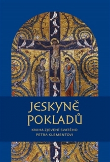 JESKYNĚ POKLADŮ NEBOLI KNIHA ZJEVENÍ SV.PETRA KLIMENTOVI