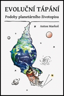 EVOLUČNÍ TÁPÁNÍ-PODOBY PLANETÁRNÍHO ŽIVOTOPISU