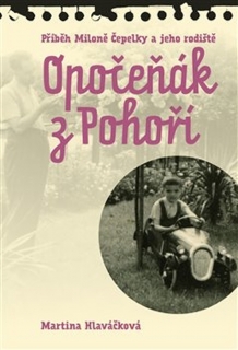 OPOČEŇÁK Z POHOŘÍ - PŘÍBĚH MILONĚ ČEPELK