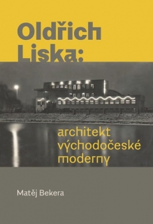 OLDŘICH LISKA: ARCHITEKT VÝCHODOČESKÉ MODERNY