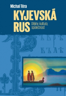 KYJEVSKÁ RUS - DĚJINY, KULTURA, SPOLEČNO