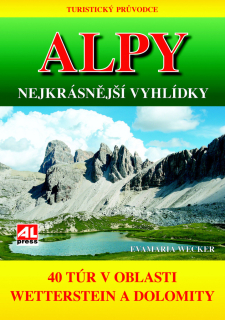 TURISTICKÝ PRŮVODCE:ALPY-NEJKRÁSNĚJŠÍ VYHLÍDKY..40 TÚR