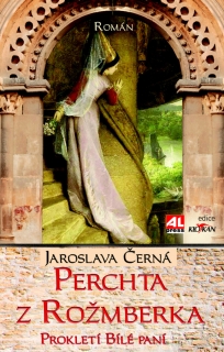 PERCHTA Z ROŽMBERKA  PROKLETÍ BÍLÉ PANÍ