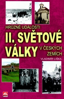 HRŮZNÉ UDÁLOSTI II.SVĚTOVÉ VÁLKY V ČESKÝCH ZEMÍCH