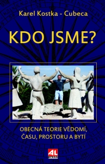 KDO JSME    OBECNÁ TEORIE VĚDOMÍ,ČASU,PROSTORU A BYTÍ
