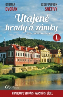 UTAJENÉ HRADY A ZÁMKY I. ANEB PRAHOU PO
