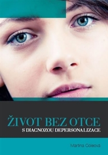 ŽIVOT BEZ OTCE S DIAGNOZOU DEPERSONALIZACE