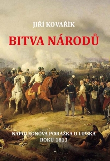 BITVA NÁRODŮ - NAPOLEONOVA PORÁŽKA U LIP