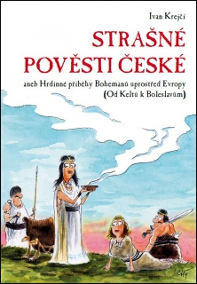 STRAŠNÉ POVĚSTI ČESKÉ ANEB HRDINNÉ PŘÍBĚHY BOHEMANŮ