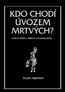 KDO CHODÍ ÚVOZEM MRTVÝCH.DRSNÉ I NĚŽNÉ PŘÍBĚHY Z PODKROKONOŠ