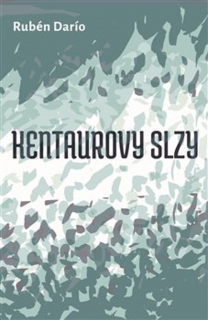 KENTAUROVY SLZY (A JINÉ POVÍDKY)