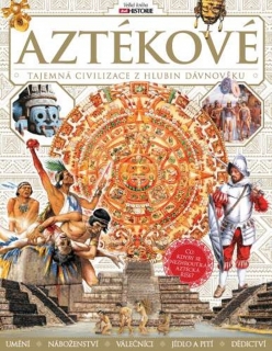 AZTÉKOVÉ   TAJEMNÉ CIVILIZACE Z HLUBIN DÁVNOVĚKU