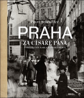 PRAHA ZA CÍSAŘE PÁNA