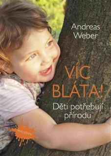 VÍCE BLÁTA!  DĚTI POTŘEBUJÍ PŘÍRODU