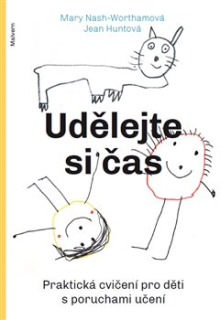 UDĚLEJTE SI ČAS     CVIČENÍ PRO DĚTI S PORUCHAMI UČENÍ