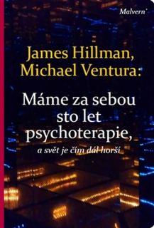 MÁME ZA SEBOU STO LET PSYCHOTERAPIE A SVĚT JE STÁLE HORŠÍ
