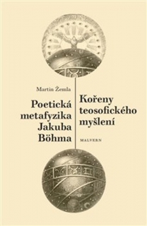 KOŘENY TEOSOFICKÉHO MYŠLENÍ. POETICKÁ METAFYZIKA JAKUBA BÖHM