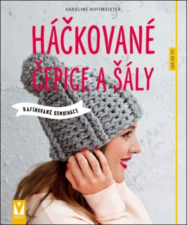 HÁČKOVANÉ ČEPICE A ŠÁLY-RAFINOVANÉ KOMBINACE