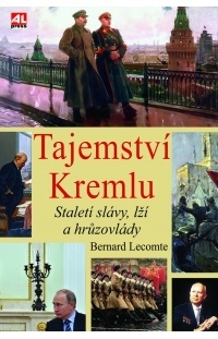 TAJEMSTVÍ KREMLU-STALETÍ SLÁVY,LŽÍ A HRŮZOVLÁDY