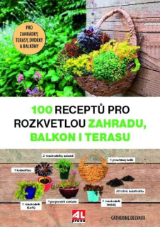 100 RECEPTŮ PRO ROZKVETLOU ZAHRADU,BALKON I TERASU