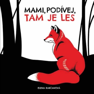 MAMI,PODÍVEJ,TAM JE LES!
