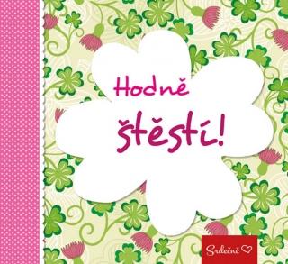 SRDEČNĚ:HODNĚ ŠTĚSTÍ!