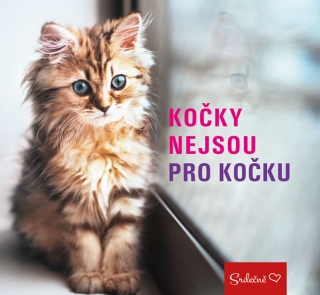 SRDEČNĚ:KOČKY NEJSOU PRO KOČKU