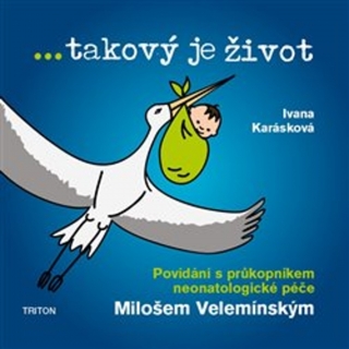 ...TAKOVÝ JE ŽIVOT-POVÍDÁNÍ S PRŮKOPNÍKEM NEONATOLOGICKÉ...