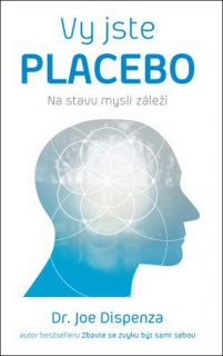 VY JSTE PLACEBO    NA STAVU MYSLI ZÁLEŽÍ