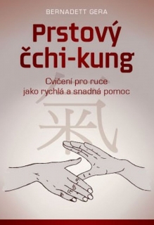 PRSTOVÝ ČCHI-KUNG    CVIČENÍ PRO RUCE A SNADNÁ POMOC