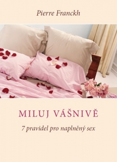 MILUJ VÁŠNIVĚ   7 PRAVIDEL PRO NAPLNĚNÝ SEX