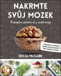 NAKRMTE SVŮJ MOZEK   7 KROKŮ K LEHČÍMU JÁ A JSNÉ MYSLI