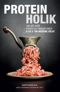 PROTEINHOLIK    JAK NÁS NAŠE POSEDLOST MASEM ZABÍJÍ A CO...