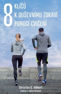 8 KLÍČŮ K DUŠEVNÍMU ZDRAVÍ POMOCÍ CVIČENÍ