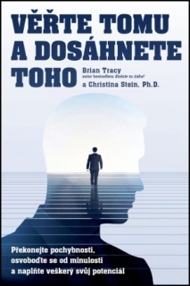 VĚŘTE TOMU A DOSÁHNETE TOHO