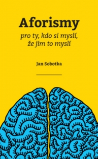 AFORISMY,PRO TY,KDO SI MYSLÍ,ŽE JIM TO MYSLÍ