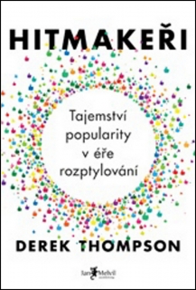 HITMAKEŘI   TAJEMSTVÍ POPULARITY V ÉŘE ROZPTYLOVÁNÍ