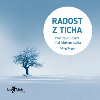 RADOST Z TICHA    PROČ ZAVŘÍT DVEŘE PŘED HLUKEM SVĚTA