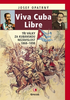 VIVA CUBA LIBRA   TŘI VÁLKY ZA KUBÁNSKOU NEZÁVISLOST