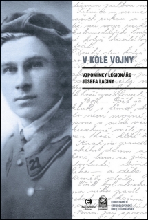 V KOLE VOJNY   VZPOMÍNKY LEGIONÁŘE JOSEFA LACINY