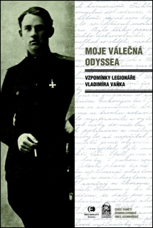 MOJE VÁLEČNÁ ODYSSEA(V7)VZPOMÍNKY LEGIONÁŘE VLADIMÍRA VAŇKA