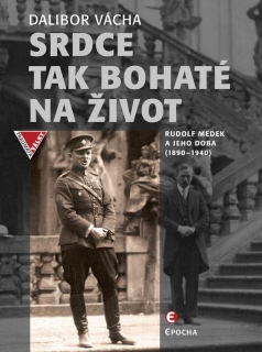 SRDCE TAK BOHATÉ NA ŽIVOT-R.MEDEK A JEHO DOBA (1890-1940)
