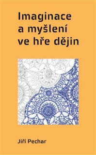 IMAGINACE A MYŠLENÍ VE HŘE DĚJIN