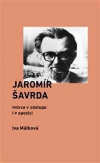 JAROMÍR ŠAVRDA-TVŮRCE V ZÁSTUPU I V OPOZICI