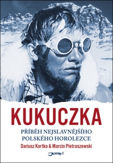 KUKUCZKA-PŘÍBĚH NEJSLAVNĚJŠÍHO POLSKÉHO HOROLEZCE