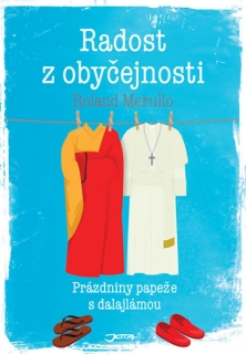 RADOST Z OBYČEJNOSTI:PRÁZDNINY PAPEŽE S DALAJLÁMOU