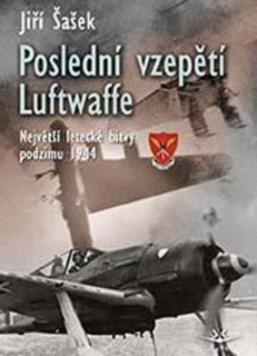 POSLEDNÍ VZEPĚTÍ LUFTWAFFE-NEJ.LETECKÉ BITVY PODZIMU 1944