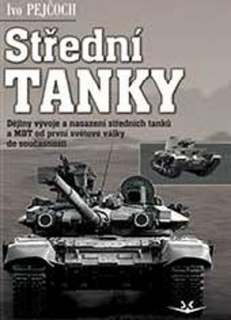 STŘEDNÍ TANKY-DĚJINY VÝVOJE A NASAZENÍ STŘEDNÍCH TANKŮ A MBT