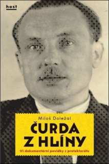 ČURDA Z HLÍNY-TŘI DOKUMENTÁRNÍ POVÍDKY Z PROTEKTORÁTU