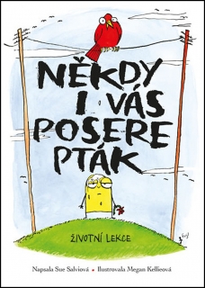 NĚKDY I VÁS POSERE PTÁK